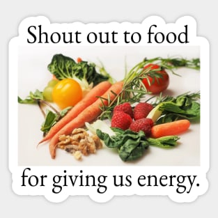 Shout out to food for giving us energy. Sticker